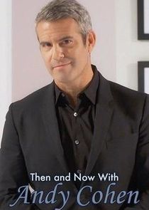 Then and Now with Andy Cohen