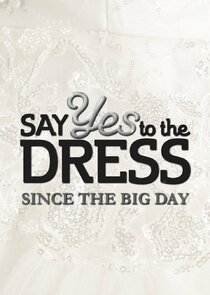 Say Yes to the Dress: Since the Big Day