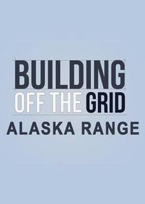 Building Off the Grid: Alaska Range
