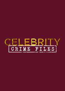 Celebrity Crime Files