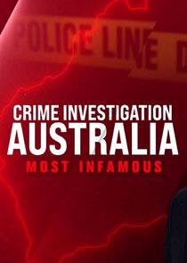 Crime Investigation Australia: Most Infamous