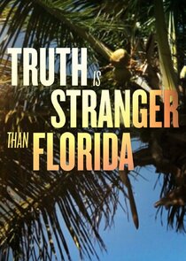 Truth is Stranger Than Florida