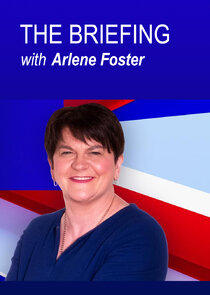 The Briefing with Arlene Foster