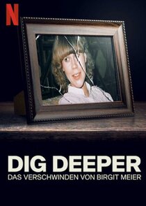 Dig Deeper: Das Verschwinden von Birgit Meier poszter