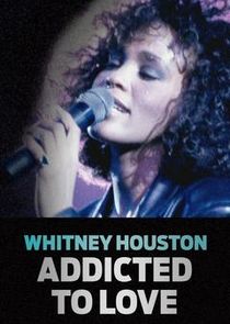 Whitney Houston: Addicted to Love