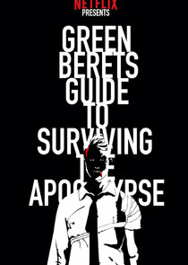 The Green Berets Guide to Surviving the Apocalypse