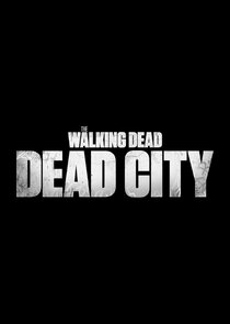 The Walking Dead: Dead City | TVmaze