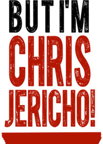 But I'm Chris Jericho!