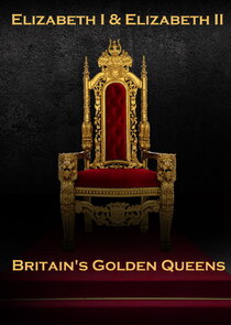 Elizabeth I & II: Two Golden Queens