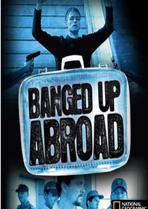 Watch Series - Banged Up Abroad