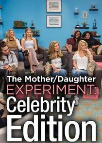 The Mother/Daughter Experiment: Celebrity Edition
