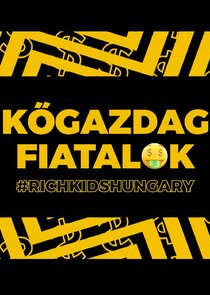 Kőgazdag fiatalok – Rich Kids Hungary poszter