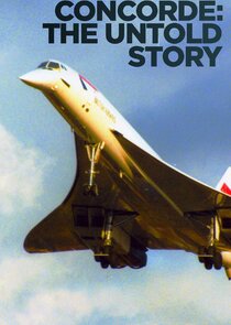 Concorde: The Untold Story | TVmaze