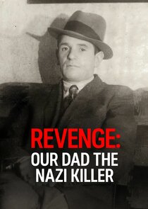 Revenge: Our Dad The Nazi Killer