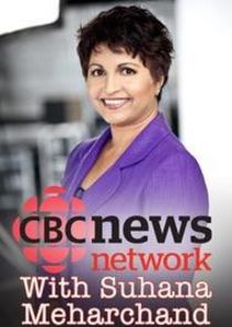CBC News Network with Suhana Meharchand