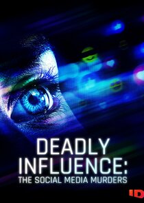Deadly Influence: The Social Media Murders