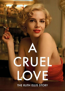 A Cruel Love: The Ruth Ellis Story