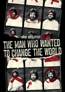 The Man Who Wanted to Change the World