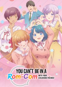 You Can't Be in a Rom-Com With Your Childhood Friends!