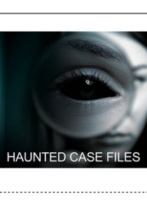 Haunted Case Files | TVmaze