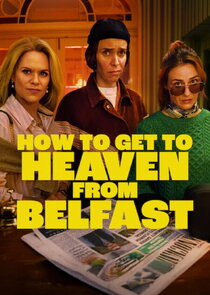 How to Get to Heaven From Belfast