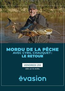 Mordu de la pêche avec Cyril Chauquet : Le retour