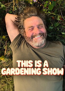 This Is A Gardening Show