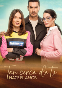 Tan Cerca de Ti, Nace el Amor poster
