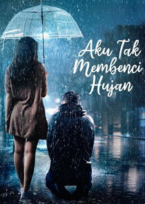 Aku Tak Membenci Hujan