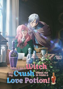 Hello, I am a Witch and my Crush Wants me to Make a Love Potion!