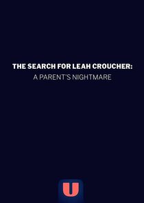The Search for Leah Croucher: A Parent's Nightmare poster