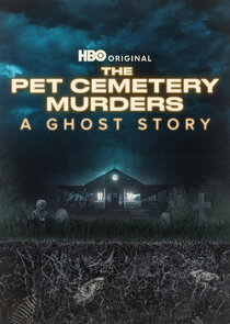 The Pet Cemetery Murders: A Ghost Story