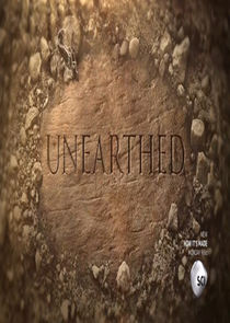 Unearthed | TVmaze