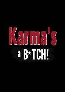 Karma's a B*tch! — кадр