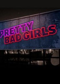 Pretty Bad Girls