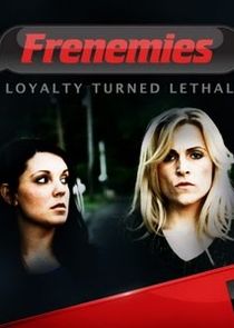 Frenemies: Loyalty Turned Lethal