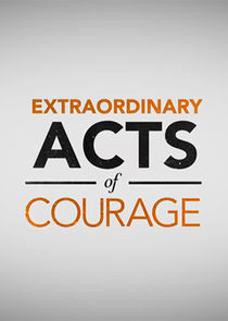 Extraordinary Acts of Courage