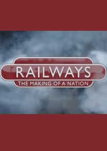 Railways: The Making of a Nation