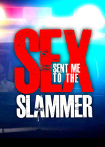 Sex Sent Me to the Slammer