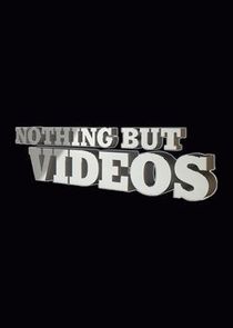 Nothing But Videos