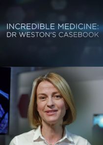 Incredible Medicine: Dr Weston's Casebook