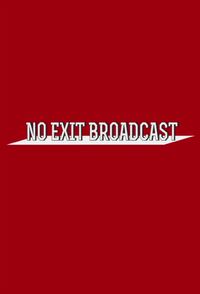 No Exit Broadcast