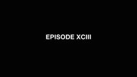 Episode XCIII