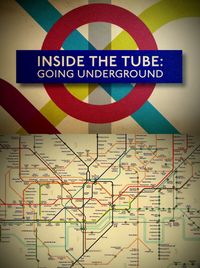 Inside the Tube: Going Underground