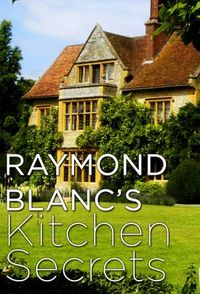 Raymond Blanc's Kitchen Secrets