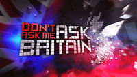 Don't Ask Me Ask Britain