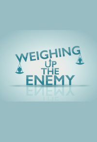 Weighing Up the Enemy
