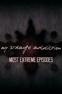 My Strange Addiction: Most Extreme Episodes