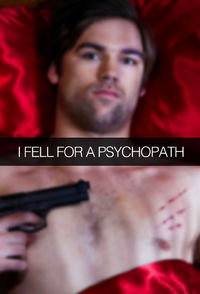 I Fell for a Psychopath
