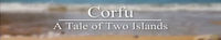 Corfu: A Tale of Two Islands